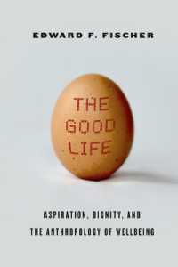 The Good Life : Aspiration, Dignity, and the Anthropology of Wellbeing