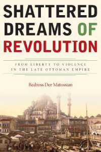 Shattered Dreams of Revolution : From Liberty to Violence in the Late Ottoman Empire