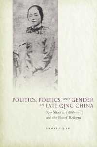 Politics, Poetics, and Gender in Late Qing China : Xue Shaohui and the Era of Reform