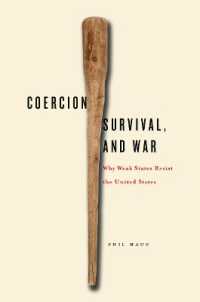 Coercion, Survival, and War : Why Weak States Resist the United States