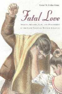 Fatal Love : Spousal Killers, Law, and Punishment in the Late Colonial Spanish Atlantic