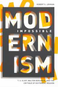 Impossible Modernism : T. S. Eliot, Walter Benjamin, and the Critique of Historical Reason