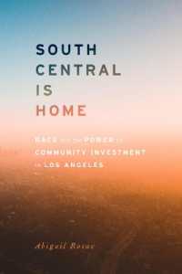 South Central Is Home : Race and the Power of Community Investment in Los Angeles (Stanford Studies in Comparative Race and Ethnicity)