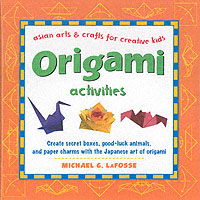 Origami Activities (Asian Arts and Crafts for Creative Kids)