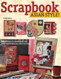 Scrapbook Asian Style! : Create One-of-a-kind Pages with Asian-inspired Materials, Colors and Motifs