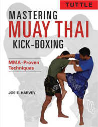 Mastering Muay Thai Kick-Boxing : MMA-Proven Power Techniques