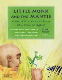 Little Monk and the Mantis : A Bug, a Boy, and the Birth of a Kung Fu Legend: the Story of the Young Shaolin Monk Who Created China's Most Famous Mart