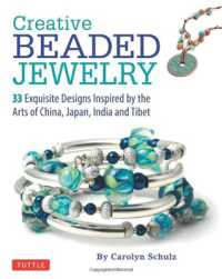 Creative Beaded Jewelry : 33 Exquisite Designs Inspired by the Arts of China, Japan, India and Tibet