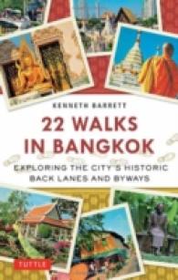 22 Walks in Bangkok : Exploring the City's Historic Back Lanes and Byways