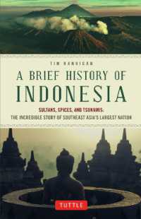 A Brief History of Indonesia : Sultans, Spices, and Tsunamis: The Incredible Story of Southeast Asia's Largest Nation (Brief History of Asia Series)