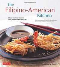 The Filipino-American Kitchen : Traditional Recipes, Contemporary Flavors （Reprint）