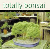 Totally Bonsai : A Guide to Growing, Shaping, and Caring for Miniature Trees and Shrubs