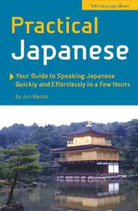 Practical Japanese : Your Guide to Speaking Japanese Quickly and Effortlessly in a Few Hours (Japanese Phrasebook)
