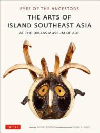 Eyes of the Ancestors : The Arts of Island Southeast Asia at the Dallas Museum of Art （Reprint）