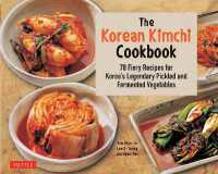 The Korean Kimchi Cookbook : 78 Fiery Recipes for Korea's Legendary Pickled and Fermented Vegetables