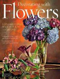 Decorating with Flowers : A Stunning Ideas Book for all Occasions