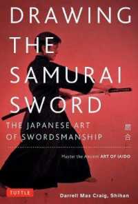 Drawing the Samurai Sword : The Japanese Art of Swordsmanship; Master the Ancient Art of Iaido -- Paperback / softback