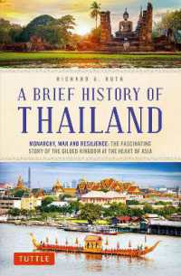 A Brief History of Thailand : Monarchy, War and Resilience: The Fascinating Story of the Gilded Kingdom at the Heart of Asia (Brief History of Asia Series)