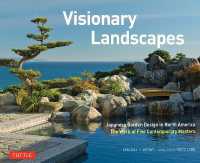 Visionary Landscapes : Japanese Garden Design in North America, the Work of Five Contemporary Masters