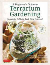 A Beginner's Guide to Terrarium Gardening : Succulents, Air Plants, Cacti, Moss and More! (Contains 52 Projects)