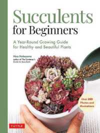 Succulents for Beginners : A Year-Round Growing Guide for Healthy and Beautiful Plants (over 200 Photos and Illustrations)