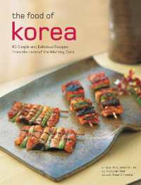The Food of Korea : 63 Simple and Delicious Recipes from the land of the Morning Calm (Authentic Recipes Series)
