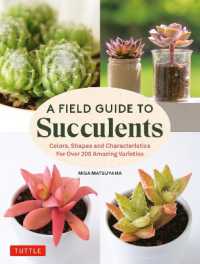 A Field Guide to Succulents : forColors, Shapes and Characteristics for over 200 Amazing Varieties