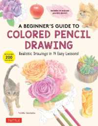 A Beginner's Guide to Colored Pencil Drawing : Realistic Drawings in 14 Easy Lessons! (With over 200 illustrations)