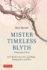Mister Timeless Blyth: A Biographical Novel : R.H. Blyth's Life of Zen and Haiku, Bridging East and West