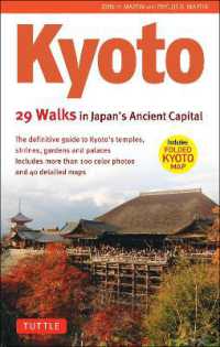 Kyoto, 29 Walks in Japan's Ancient Capital : The Definitive Guide to Kyoto's Temples, Shrines, Gardens and Palaces