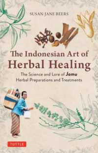 The Indonesian Art of Herbal Healing : The Science and Lore of Jamu Herbal Preparations and Treatments