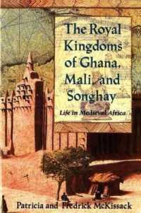 The Royal Kingdoms of Ghana, Mali, and Songhay : Life in Medieval Africa
