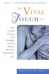 Vital Touch : How Intimate Contact with Your Baby Leads to Happier, Healthier Development