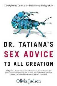 Dr. Tatiana's Sex Advice to All Creation : The Definitive Guide to the Evolutionary Biology of Sex