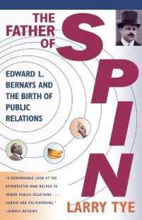 The Father of Spin : Edward L.Bernays and the Birth of Public Relations
