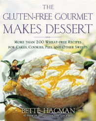 The Gluten-Free Gourmet Makes Desserts : More than 200 Wheat-Free Recipes for Cakes, Cookies, Pies, and Other Sweets （Reprint）