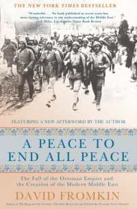 A Peace to End All Peace, 20th Anniversary Edition : The Fall of the Ottoman Empire and the Creation of the Modern Middle East （20TH）
