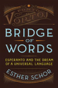 Bridge of Words : Esperanto and the Dream of a Universal Language