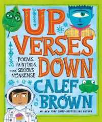Up Verses Down : Poems， Paintings， and Serious Nonsense