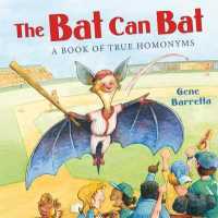 The Bat Can Bat : A Book of True Homonyms