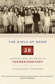 The Girls of Room 28 : Friendship, Hope, and Survival in Theresienstadt （1ST）