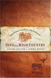 Into the High Country : Spiritual Outdoor Adventures