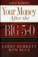 Your Money after the Big 5-0 : Wealth for the Second Half of Life