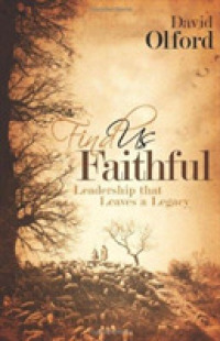 Find Us Faithful : Leadership That Leaves a Legacy