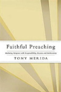 Faithful Preaching : Declaring Scritpture with Responsibility, Passion, and Authenticity