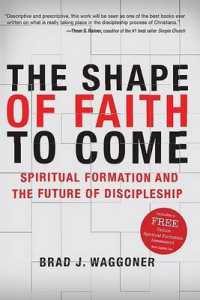 The Shape of Faith to Come : Spiritual Formation and the Future of Discipleship