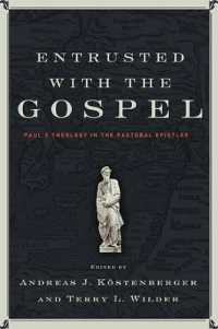 Entrusted with the Gospel : Paul's Theology in the Pastoral Epistles