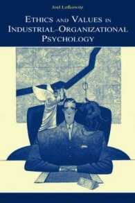 産業・組織心理学における倫理と価値<br>Ethics and Values in Industrial-Organizational Psychology (Volume in the Applied Psychology Series)