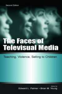 テレビと子供：教育、暴力、広告（第２版）<br>The Faces of Televisual Media : Teaching, Violence, Selling to Children (Routledge Communication Series) （2ND）