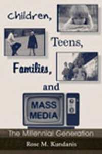 児童、家族とマス・メディア<br>Children, Teens, Families, and Mass Media : The Millennial Generation (Routledge Communication Series)